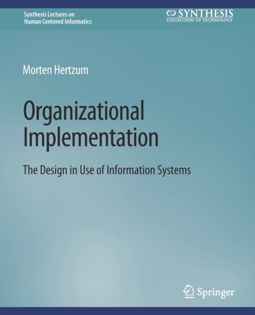 Organizational Implementation : The Design in Use of Information Systems, Paperback / softback Book