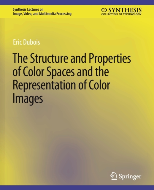 The Structure and Properties of Color Spaces and the Representation of ...