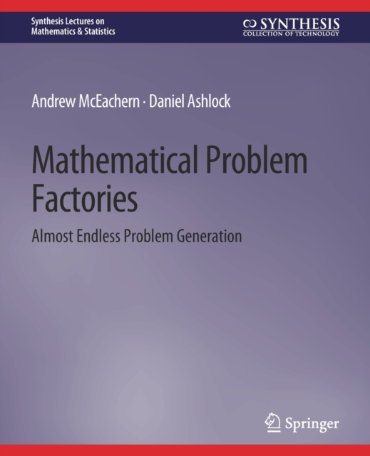 Mathematical Problem Factories : Almost Endless Problem Generation, Paperback / softback Book