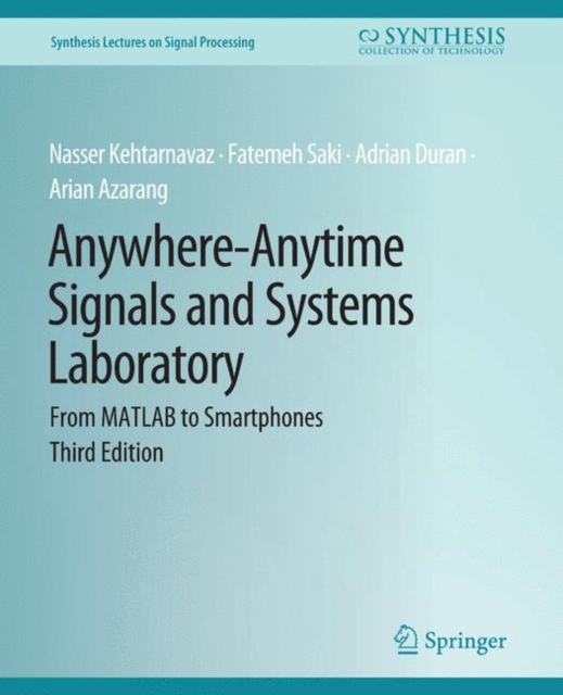 Anywhere-Anytime Signals and Systems Laboratory : From MATLAB to Smartphones, Third Edition, Paperback / softback Book