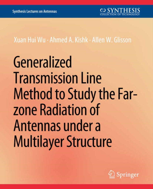 Generalized Transmission Line Method to Study the Far-zone Radiation of Antennas Under a Multilayer Structure, PDF eBook