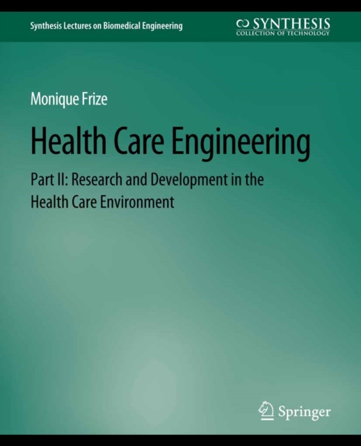 Health Care Engineering Part II : Research and Development in the Health Care Environment, PDF eBook