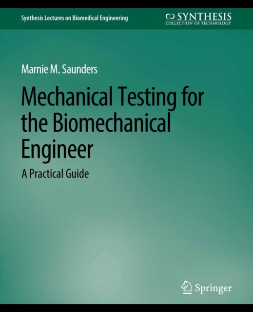 Mechanical Testing for the Biomechanics Engineer : A Practical Guide, PDF eBook