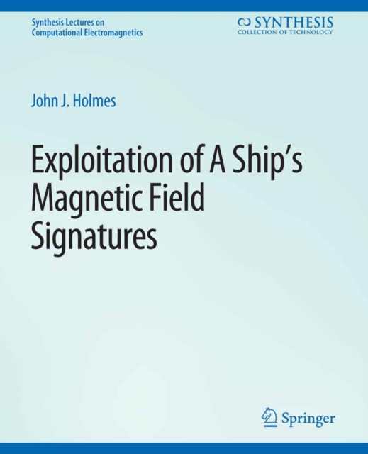 Exploitation of a Ship's Magnetic Field Signatures, PDF eBook
