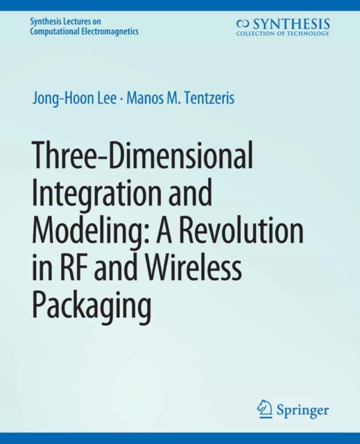 Three-Dimensional Integration and Modeling : A Revolution in RF and Wireless Packaging, PDF eBook