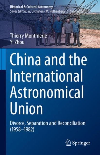 China and the International Astronomical Union : Divorce, Separation and Reconciliation (1958-1982), Hardback Book