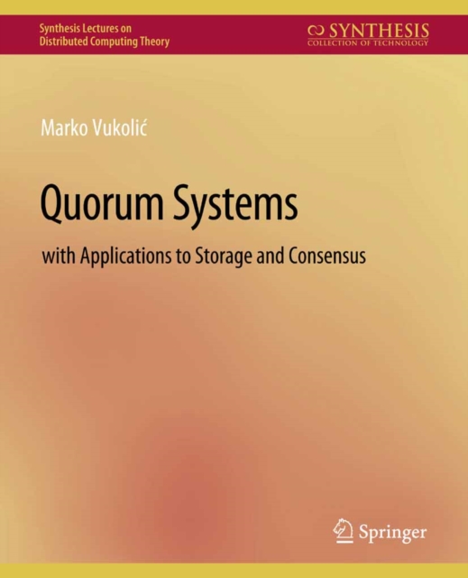 Quorum Systems : With Applications to Storage and Consensus, PDF eBook