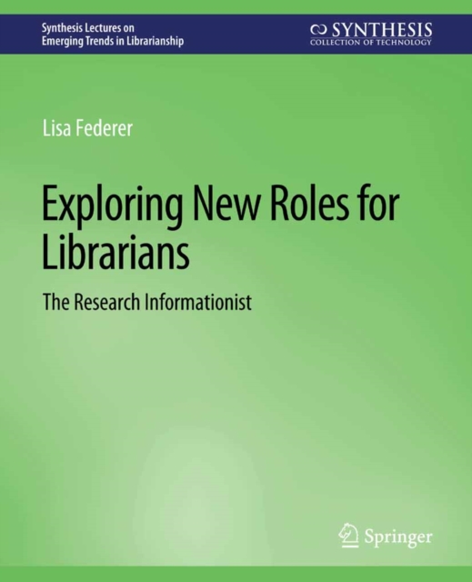 Exploring New Roles for Librarians : The Research Informationist, PDF eBook