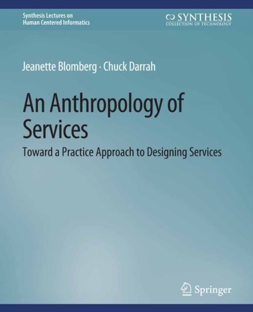 An Anthropology of Services : Toward a Practice Approach to Designing Services, PDF eBook