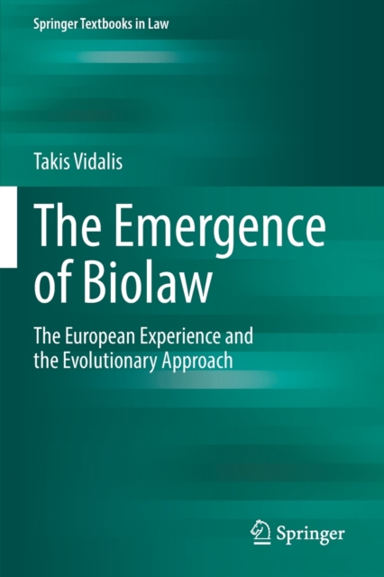 The Emergence of Biolaw : The European Experience and the Evolutionary Approach, Paperback / softback Book