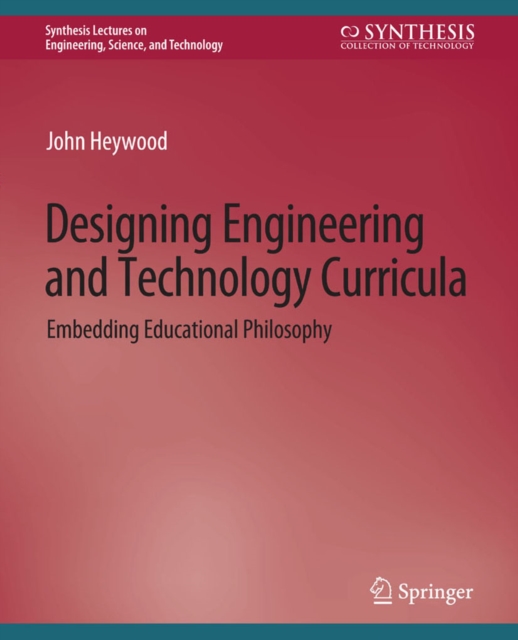 Designing Engineering and Technology Curricula : Embedding Educational Philosophy, PDF eBook