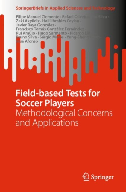 Field-based Tests for Soccer Players : Methodological Concerns and Applications, Paperback / softback Book