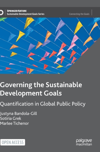 Governing the Sustainable Development Goals : Quantification in Global Public Policy, Hardback Book