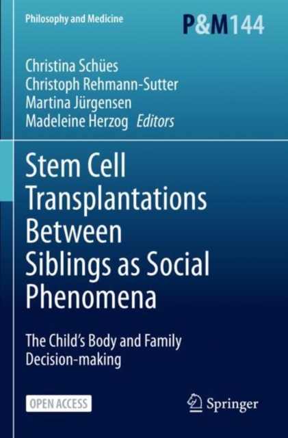 Stem Cell Transplantations Between Siblings as Social Phenomena : The Child’s Body and Family Decision-making, Paperback / softback Book