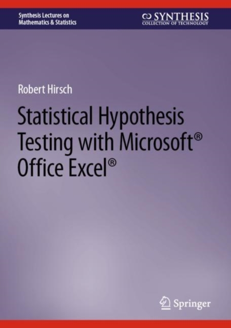 Statistical Hypothesis Testing with Microsoft ® Office Excel ®, Hardback Book
