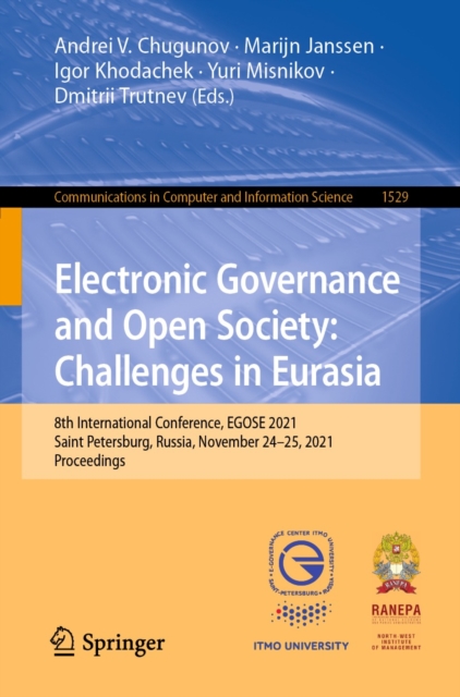 Electronic Governance and Open Society: Challenges in Eurasia : 8th International Conference, EGOSE 2021, Saint Petersburg, Russia, November 24-25, 2021, Proceedings, EPUB eBook