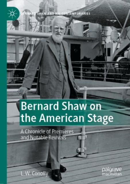 Bernard Shaw on the American Stage : A Chronicle of Premieres and Notable Revivals, Hardback Book