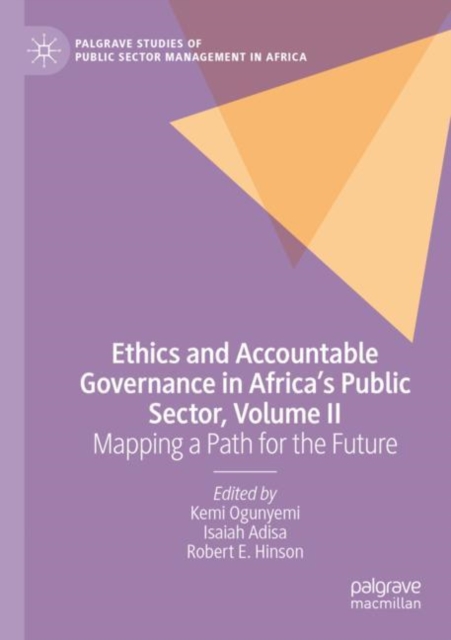 Ethics and Accountable Governance in Africa's Public Sector, Volume II : Mapping a Path for the Future, Paperback / softback Book