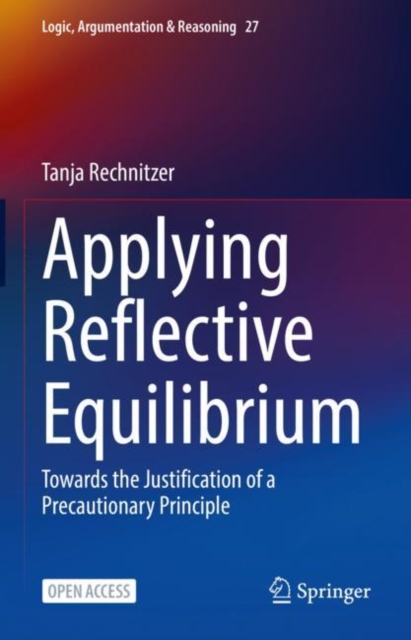 Applying Reflective Equilibrium : Towards the Justification of a Precautionary Principle, EPUB eBook