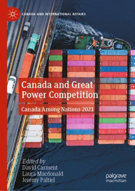 Canada and Great Power Competition : Canada Among Nations 2021, Hardback Book