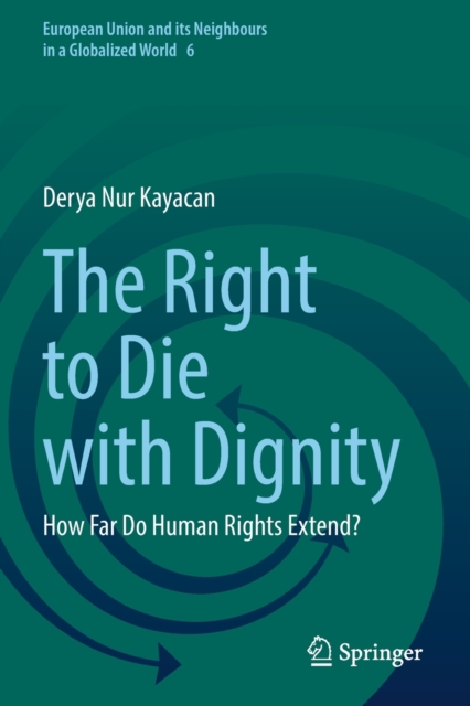 The Right to Die with Dignity : How Far Do Human Rights Extend?, Paperback / softback Book