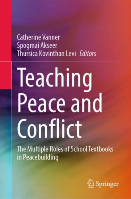 Teaching Peace and Conflict : The Multiple Roles of School Textbooks in Peacebuilding, Hardback Book