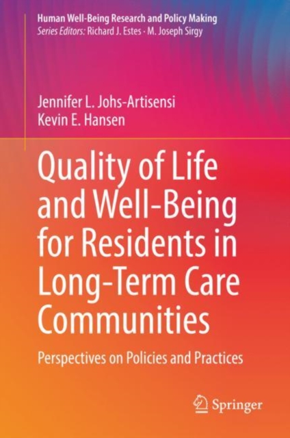 Quality of Life and Well-Being for Residents in Long-Term Care Communities : Perspectives on Policies and Practices, Hardback Book