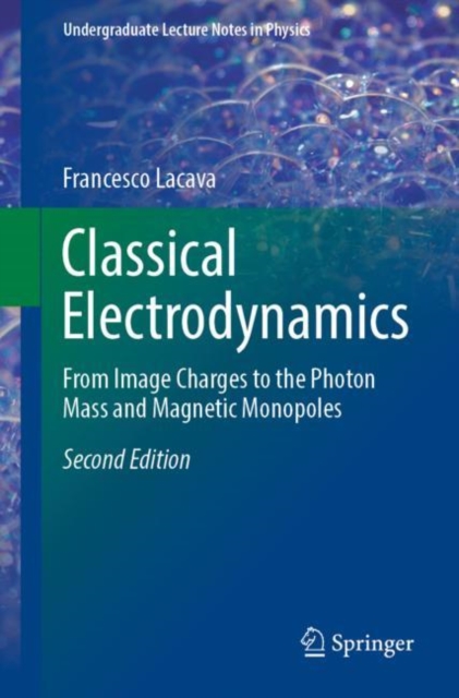 Classical Electrodynamics : From Image Charges to the Photon Mass and Magnetic Monopoles, EPUB eBook
