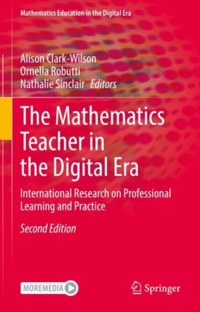 The Mathematics Teacher in the Digital Era : International Research on Professional Learning and Practice, Hardback Book