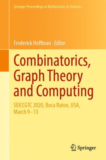 Combinatorics, Graph Theory and Computing : SEICCGTC 2020, Boca Raton, USA, March 9-13, Hardback Book