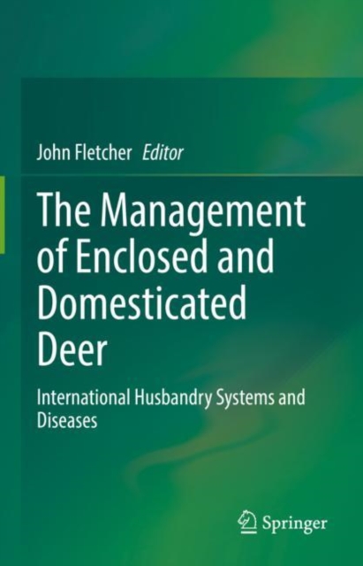 The Management of Enclosed and Domesticated Deer : International Husbandry Systems and Diseases, Hardback Book