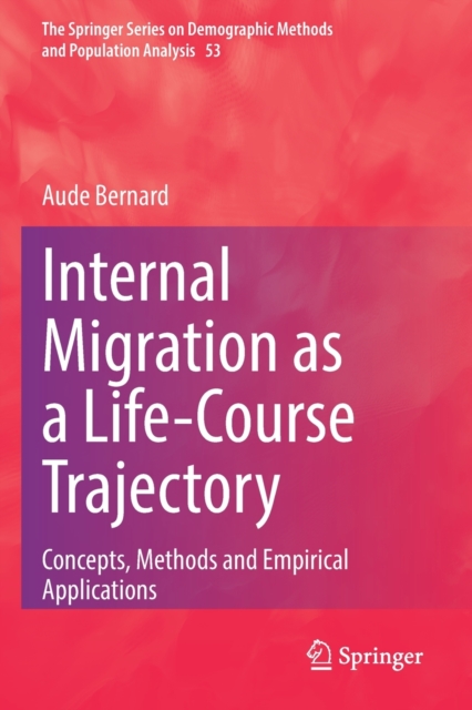 Internal Migration as a Life-Course Trajectory : Concepts, Methods and Empirical Applications, Paperback / softback Book
