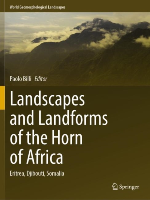 Landscapes and Landforms of the Horn of Africa : Eritrea, Djibouti, Somalia, Paperback / softback Book