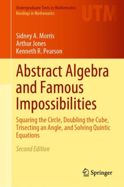 Abstract Algebra and Famous Impossibilities : Squaring the Circle, Doubling the Cube, Trisecting an Angle, and Solving Quintic Equations, Hardback Book