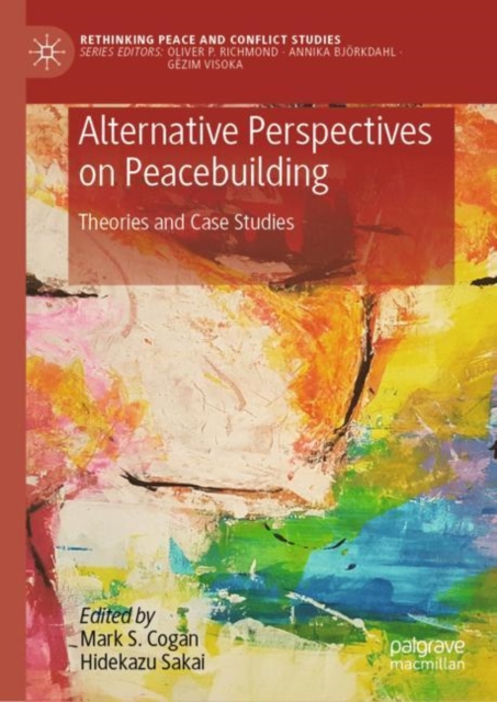 Alternative Perspectives on Peacebuilding : Theories and Case Studies, Hardback Book