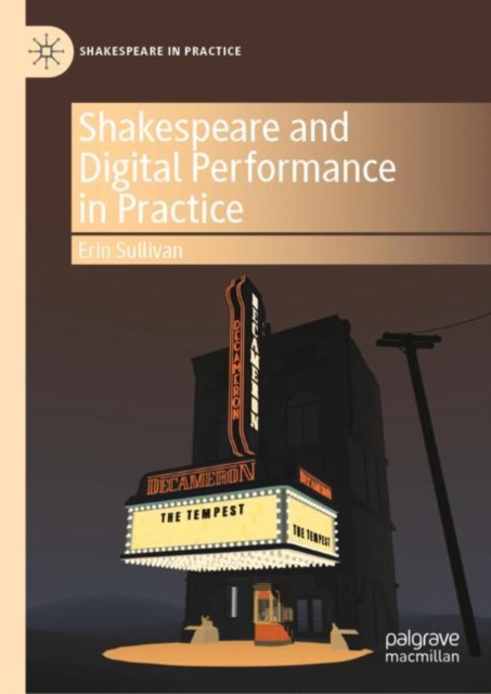 Shakespeare and Digital Performance in Practice, Hardback Book