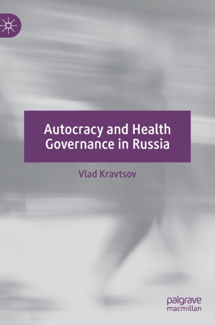 Autocracy and Health Governance in Russia, Hardback Book