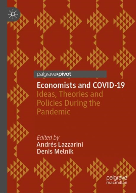 Economists and COVID-19 : Ideas, Theories and Policies During the Pandemic, Hardback Book