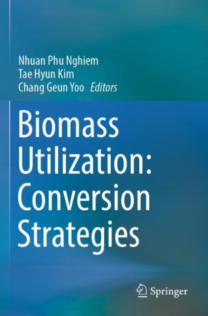 Biomass Utilization: Conversion Strategies, Paperback / softback Book