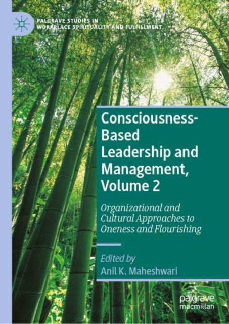 Consciousness-Based Leadership and Management, Volume 2 : Organizational and Cultural Approaches to Oneness and Flourishing, Hardback Book