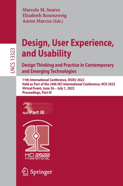 Design, User Experience, and Usability: Design Thinking and Practice in Contemporary and Emerging Technologies : 11th International Conference, DUXU 2022, Held as Part of the 24th HCI International Co, Paperback / softback Book