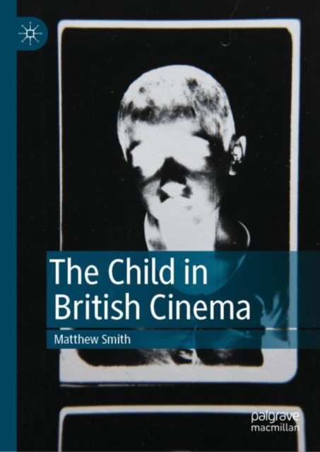 The Child in British Cinema, Hardback Book