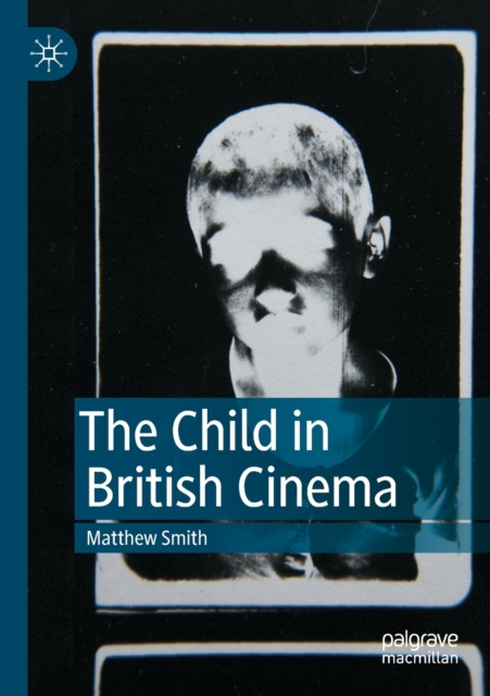 The Child in British Cinema, Paperback / softback Book