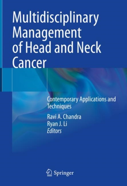 Multidisciplinary Management of Head and Neck Cancer : Contemporary Applications and Techniques, Hardback Book