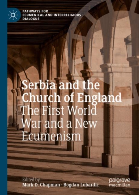 Serbia and the Church of England : The First World War and a New Ecumenism, EPUB eBook
