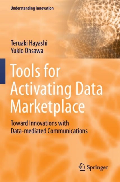 Tools for Activating Data Marketplace : Toward Innovations with Data-mediated Communications, Paperback / softback Book