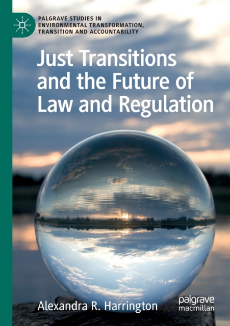 Just Transitions and the Future of Law and Regulation, Paperback / softback Book