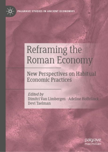 Reframing the Roman Economy : New Perspectives on Habitual Economic Practices, Hardback Book