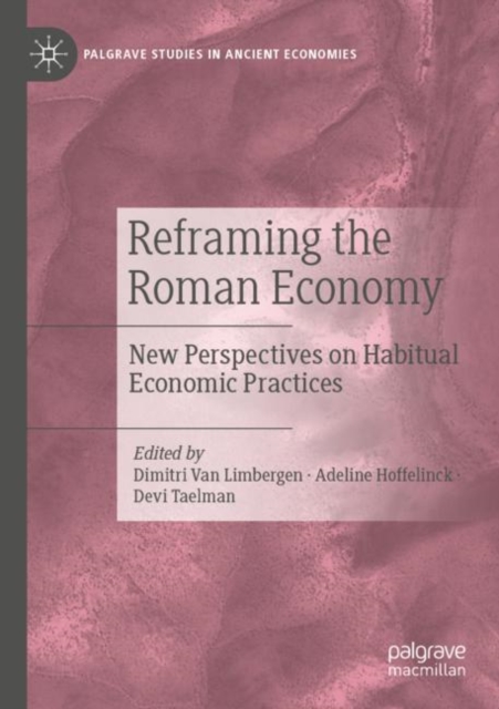 Reframing the Roman Economy : New Perspectives on Habitual Economic Practices, Paperback / softback Book