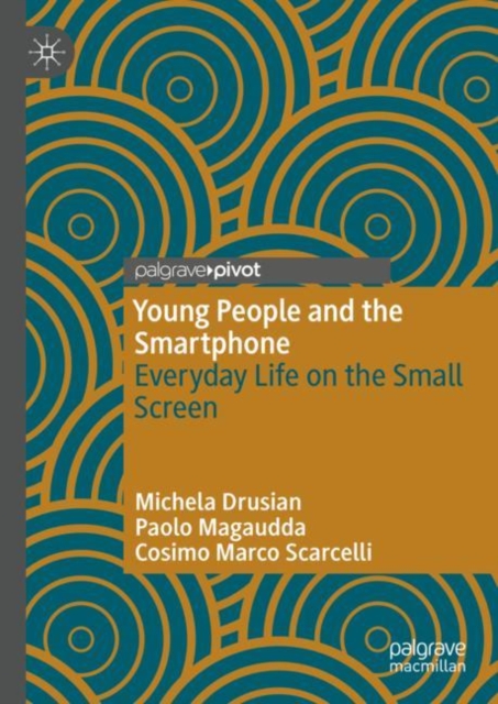 Young People and the Smartphone : Everyday Life on the Small Screen, Hardback Book